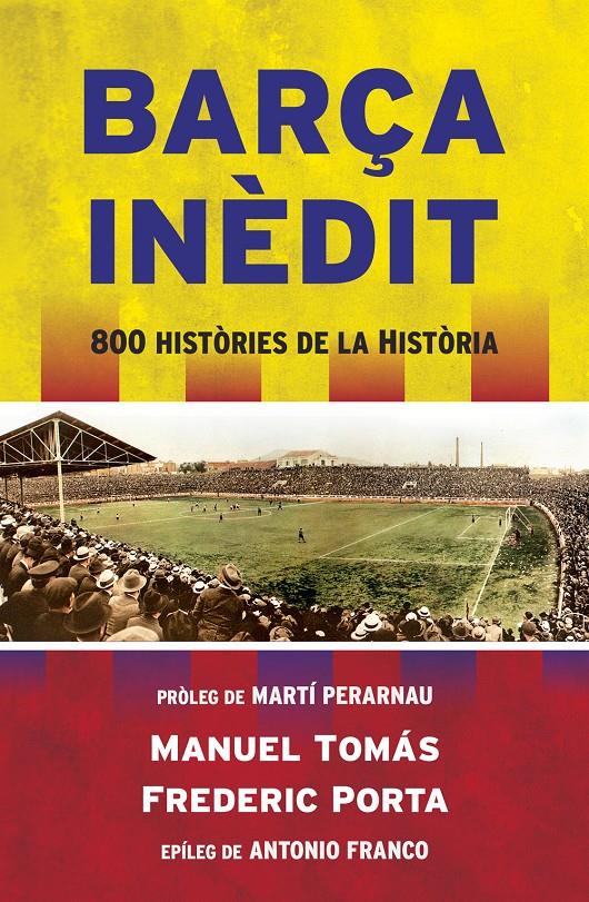 BARÇA INÈDIT | 9788494418341 | TOMÁS, MANEL/PORTA, FREDERIC | Llibreria La Font de Mimir - Llibreria online Barcelona - Comprar llibres català i castellà