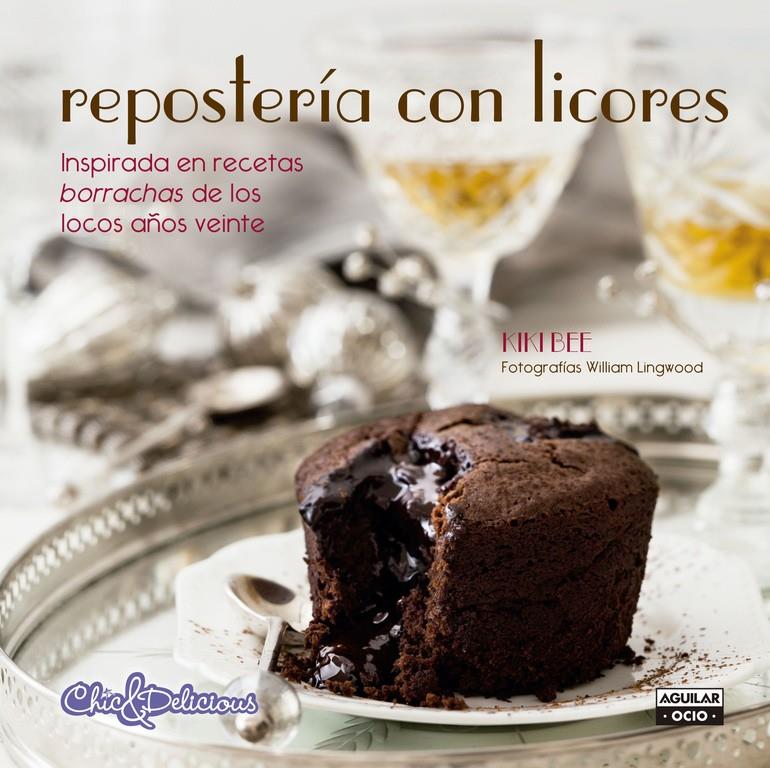 REPOSTERÍA CON LICORES (CHIC & DELICIOUS) | 9788403514720 | BEE,KIKI | Llibreria La Font de Mimir - Llibreria online Barcelona - Comprar llibres català i castellà