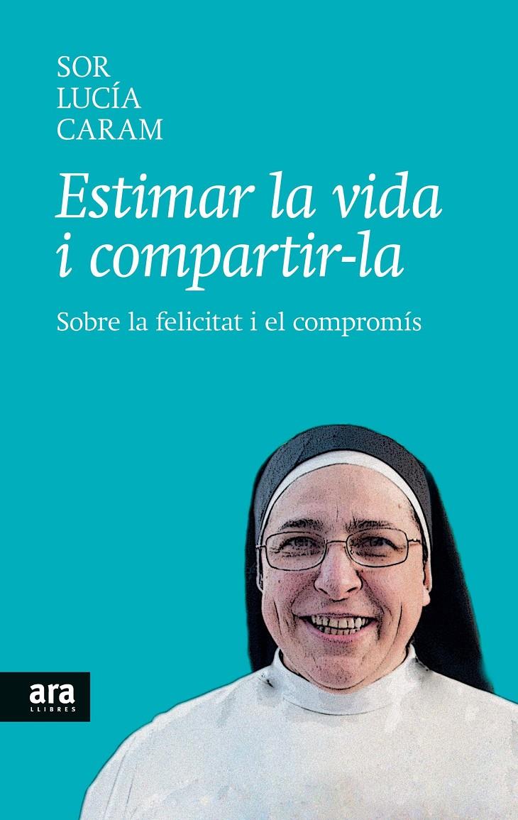 ESTIMAR LA VIDA I COMPARTIR-LA | 9788416154104 | CARAM PADILLA, SOR LUCÍA | Llibreria La Font de Mimir - Llibreria online Barcelona - Comprar llibres català i castellà