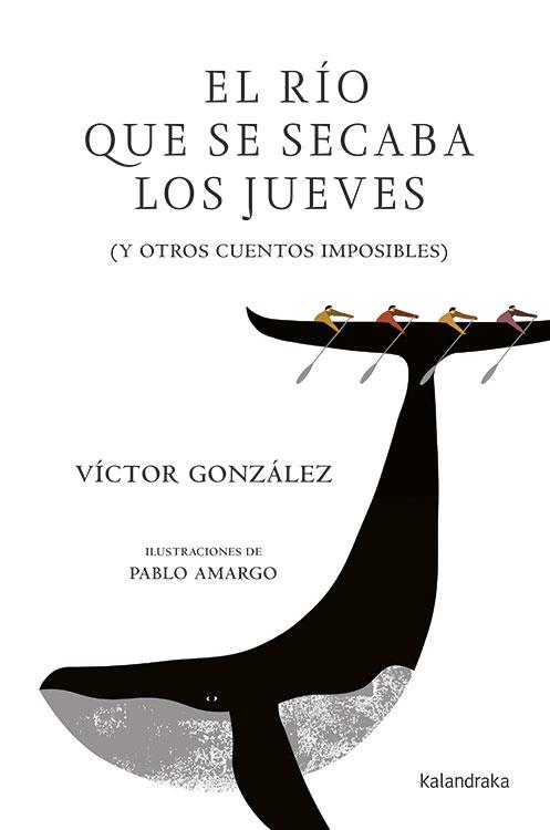 EL RÍO QUE SE SECABA LOS JUEVES | 9788484643548 | GONZÁLEZ GONZÁLEZ, VÍCTOR | Llibreria La Font de Mimir - Llibreria online Barcelona - Comprar llibres català i castellà