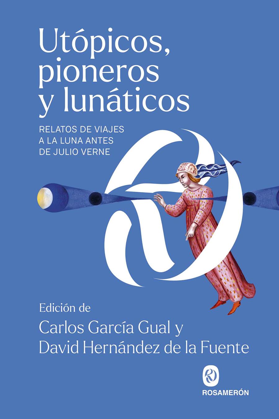 UTÓPICOS, PIONEROS Y LUNÁTICOS | 9788412738322 | GARCÍA GUAL, CARLOS/HERNÁNDEZ DE LA FUENTE, DAVID | Llibreria La Font de Mimir - Llibreria online Barcelona - Comprar llibres català i castellà