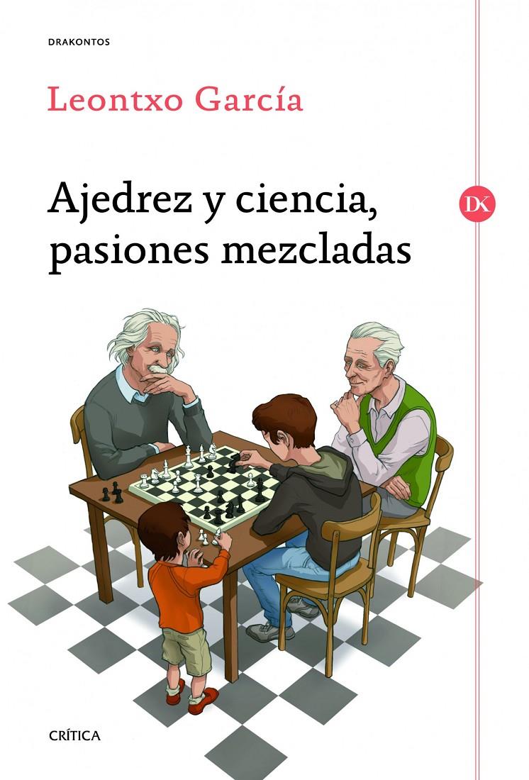 AJEDREZ Y CIENCIA, PASIONES MEZCLADAS | 9788498925524 | LEONTXO GARCIA OLASAGASTI | Llibreria La Font de Mimir - Llibreria online Barcelona - Comprar llibres català i castellà