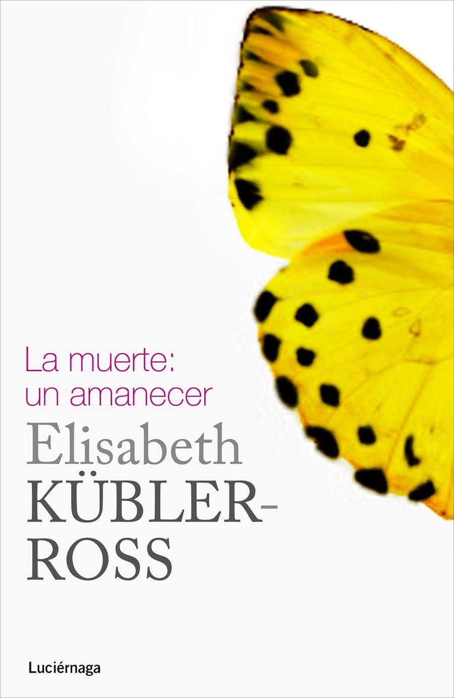 LA MUERTE: UN AMANECER | 9788415864332 | ELISABETH KÜBLER-ROSS | Llibreria La Font de Mimir - Llibreria online Barcelona - Comprar llibres català i castellà