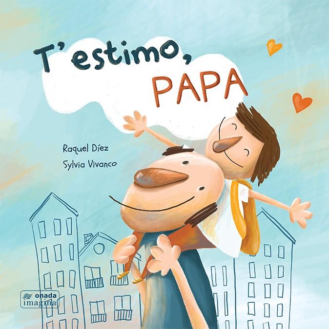 T’ESTIMO, PAPA | 9788417638467 | DÍEZ REAL, RAQUEL | Llibreria La Font de Mimir - Llibreria online Barcelona - Comprar llibres català i castellà