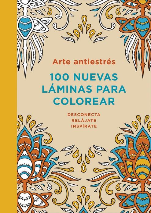 ARTE ANTIESTRÉS: 100 NUEVAS LÁMINAS PARA COLOREAR | 9788401347313 | VARIOS AUTORES | Llibreria La Font de Mimir - Llibreria online Barcelona - Comprar llibres català i castellà