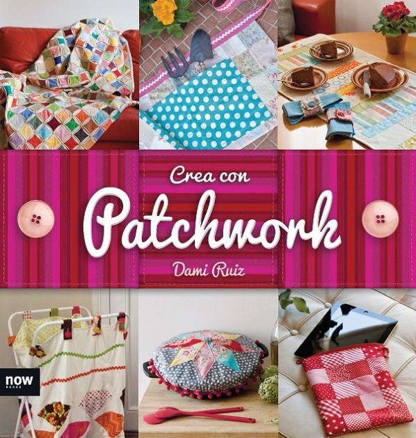 CREA CON PATCHWORK | 9788416245246 | RUIZ NAVARRO, DAMI | Llibreria La Font de Mimir - Llibreria online Barcelona - Comprar llibres català i castellà