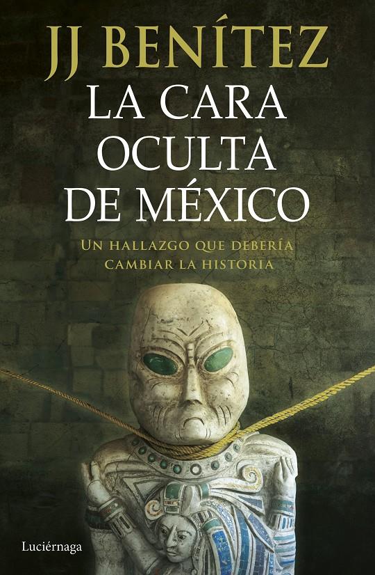 LA CARA OCULTA DE MÉXICO | 9788419996428 | BENÍTEZ, J. J. | Llibreria La Font de Mimir - Llibreria online Barcelona - Comprar llibres català i castellà