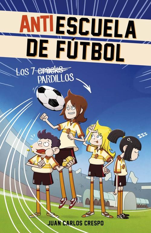 LOS 7 CRACKS (ANTIESCUELA DE FÚTBOL 1) | 9788420488004 | CRESPO,JUAN CARLOS | Llibreria La Font de Mimir - Llibreria online Barcelona - Comprar llibres català i castellà