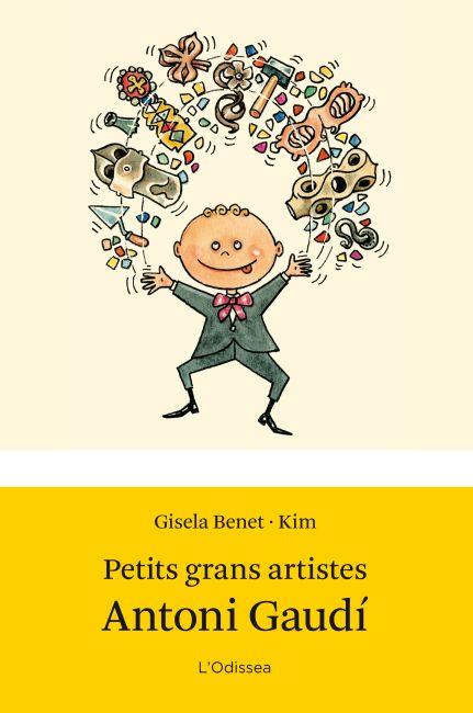 PETITS GRANS ARTISTES. GAUDÍ | 9788499327662 | JOAQUIM AUBERT/GISELA BENET | Llibreria La Font de Mimir - Llibreria online Barcelona - Comprar llibres català i castellà