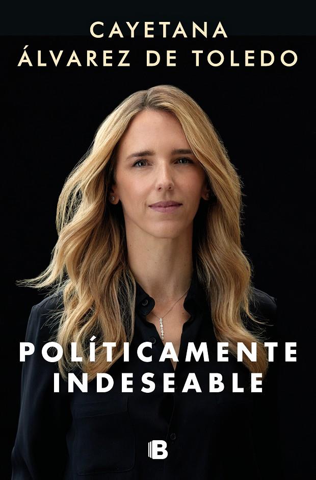 POLÍTICAMENTE INDESEABLE | 9788466669993 | ÁLVAREZ DE TOLEDO, CAYETANA | Llibreria La Font de Mimir - Llibreria online Barcelona - Comprar llibres català i castellà