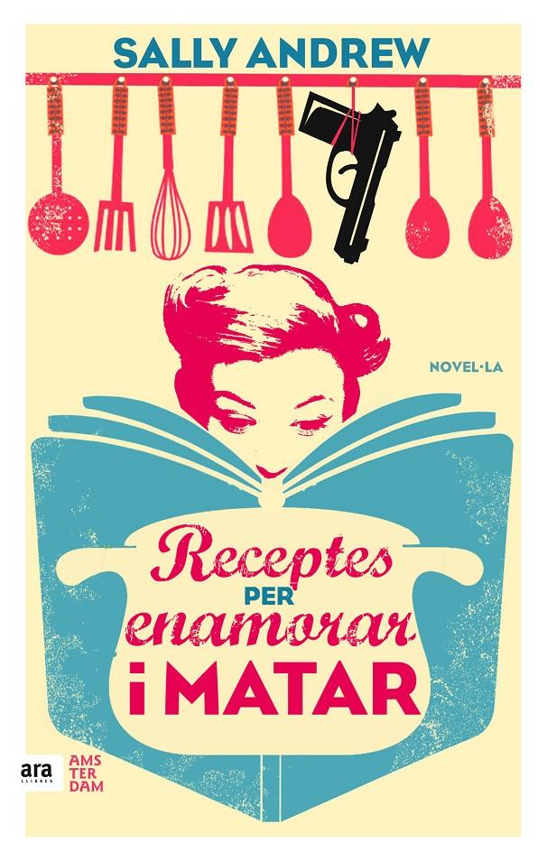 RECEPTES PER ENAMORAR I MATAR | 9788416743070 | ANDREW, SALLY | Llibreria La Font de Mimir - Llibreria online Barcelona - Comprar llibres català i castellà