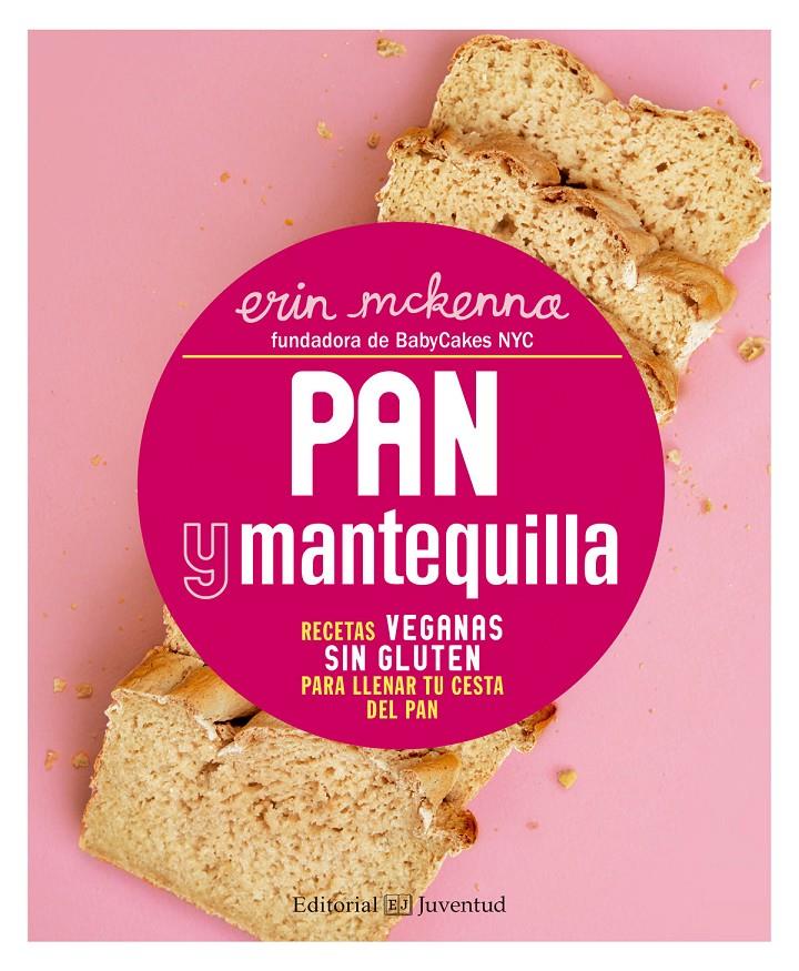 PAN Y MANTEQUILLA. RECETAS VEGANAS SIN GLUTEN PARA LLENAR TU CESTA DEL PAN | 9788426143471 | MCKENNA, ERIN | Llibreria La Font de Mimir - Llibreria online Barcelona - Comprar llibres català i castellà