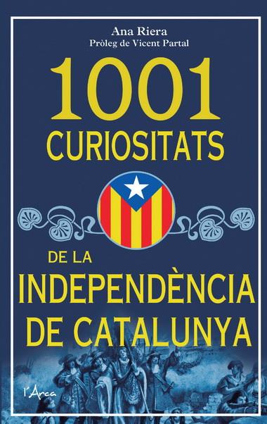 1001 CURIOSITATS DE LA INDEPENDÈNCIA DE CATALUNYA | 9788493925185 | RIERA, ANA | Llibreria La Font de Mimir - Llibreria online Barcelona - Comprar llibres català i castellà