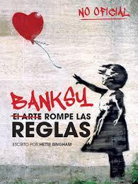 BANKSY: EL ARTE ROMPE LAS REGLAS | 9788499795119 | BINGHAM, HETTIE | Llibreria La Font de Mimir - Llibreria online Barcelona - Comprar llibres català i castellà