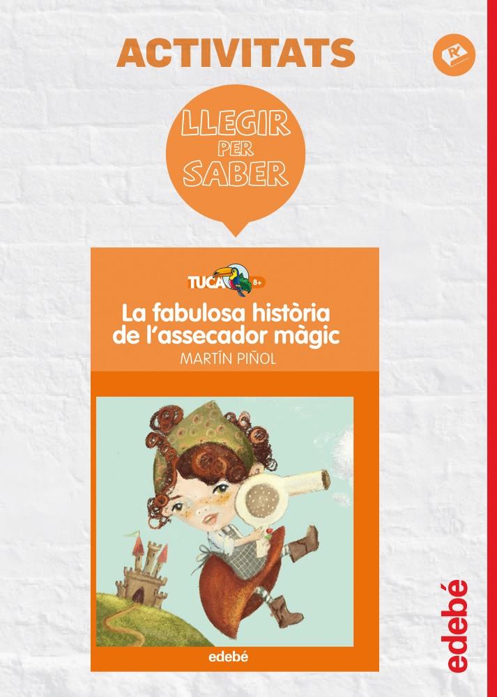 LLEGIR PER SABER: LA FABULOSA HISTÒRIA DE L’ASSECADOR MÀGIC | 9788468310947 | EDEBÉ, OBRA COLECTIVA | Llibreria La Font de Mimir - Llibreria online Barcelona - Comprar llibres català i castellà