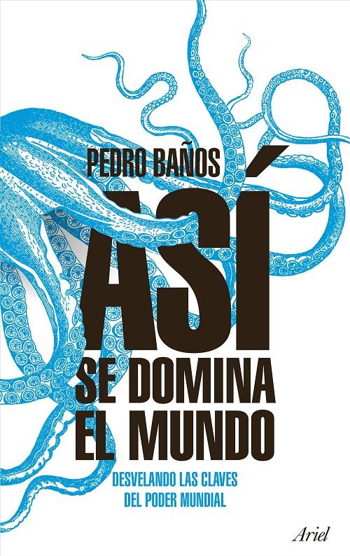 ASÍ SE DOMINA EL MUNDO | 9788434427174 | BAÑOS BAJO, PEDRO | Llibreria La Font de Mimir - Llibreria online Barcelona - Comprar llibres català i castellà