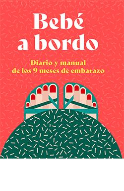 BEBE A BORDO. DIARIO Y MANUAL DE LOS 9 MESES DE EMBARAZO | 9788419282378 | POLLERO LARA | Llibreria La Font de Mimir - Llibreria online Barcelona - Comprar llibres català i castellà