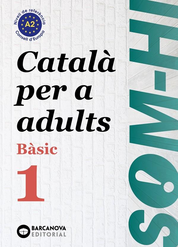 SOM-HI! BÀSIC 1. CATALÀ PER A ADULTS A2. ED.2024 | 9788448964573 | BERNADÓ, CRISTINA/ESCARTÍN, MARTA/PUJOL, ANTONINA | Llibreria La Font de Mimir - Llibreria online Barcelona - Comprar llibres català i castellà