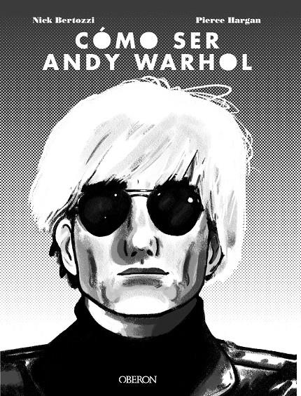 CÓMO SER ANDY WARHOL | 9788441541108 | BERTOZZI, NICK/HARGAN, PIERRE | Llibreria La Font de Mimir - Llibreria online Barcelona - Comprar llibres català i castellà