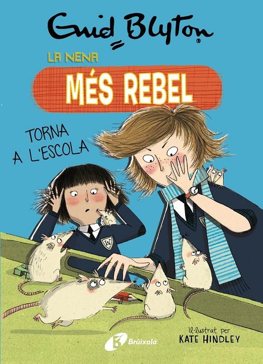 ENID BLYTON. LA NENA MÉS REBEL, 2. LA NENA MÉS REBEL TORNA A L'ESCOLA | 9788499063423 | BLYTON, ENID | Llibreria La Font de Mimir - Llibreria online Barcelona - Comprar llibres català i castellà