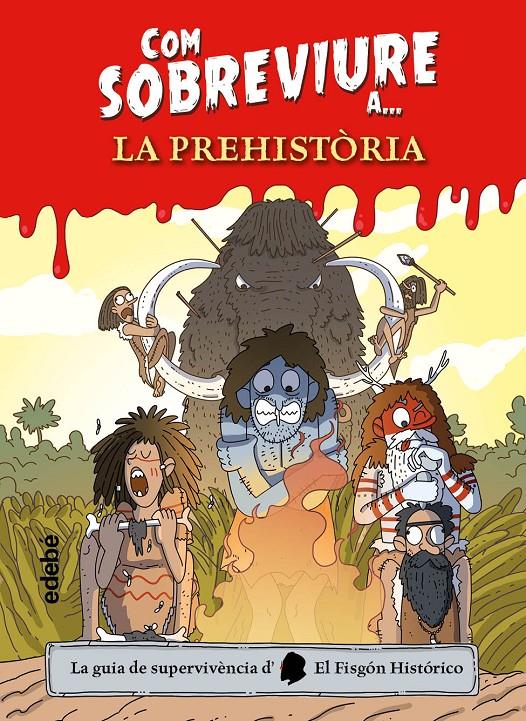 COM SOBREVIURE A? LA PREHISTÒRIA | 9788468356518 | EL FISGÓN HISTÓRICO | Llibreria La Font de Mimir - Llibreria online Barcelona - Comprar llibres català i castellà