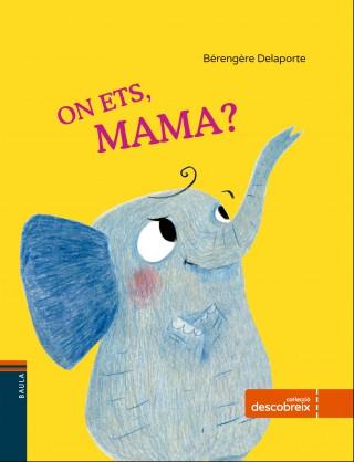 ON ETS, MAMA? | 9788447930814 | BÉRENGÈRE DELAPORTE | Llibreria La Font de Mimir - Llibreria online Barcelona - Comprar llibres català i castellà