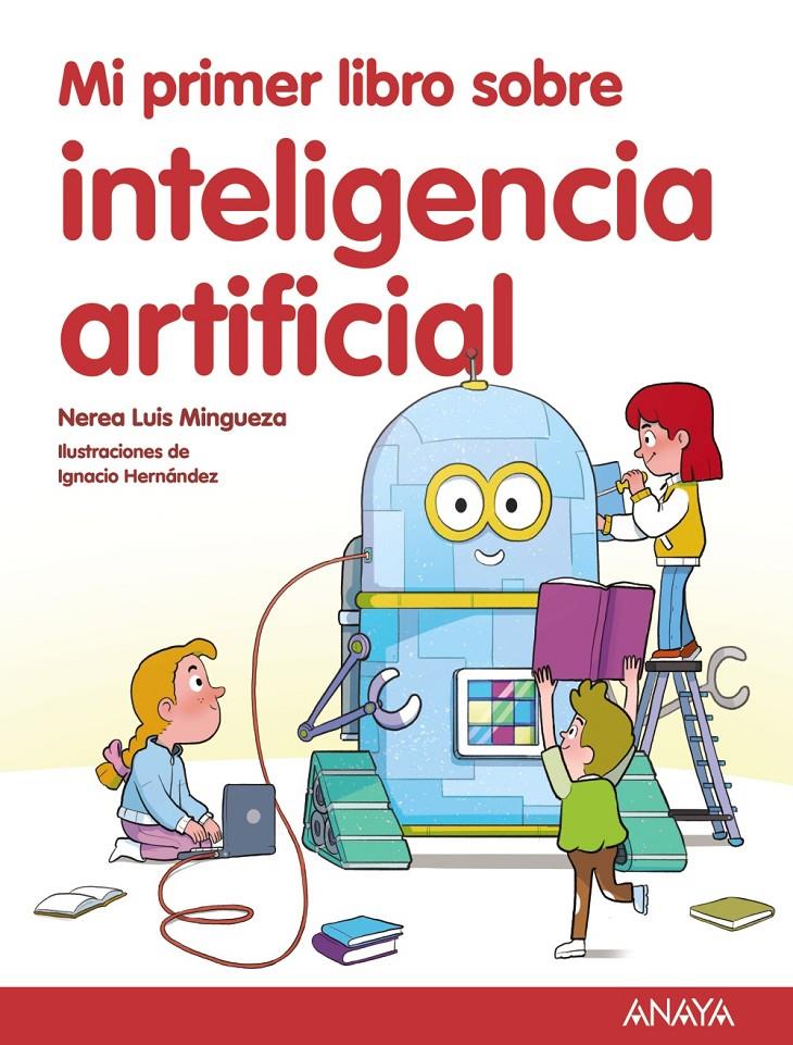 MI PRIMER LIBRO SOBRE INTELIGENCIA ARTIFICIAL | 9788414342602 | LUIS MINGUEZA, NEREA | Llibreria La Font de Mimir - Llibreria online Barcelona - Comprar llibres català i castellà