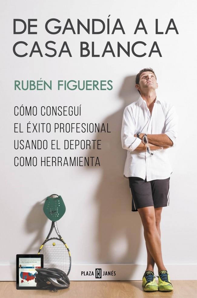 DE GANDÍA A LA CASA BLANCA | 9788401347276 | FIGUERES,RUBEN | Llibreria La Font de Mimir - Llibreria online Barcelona - Comprar llibres català i castellà