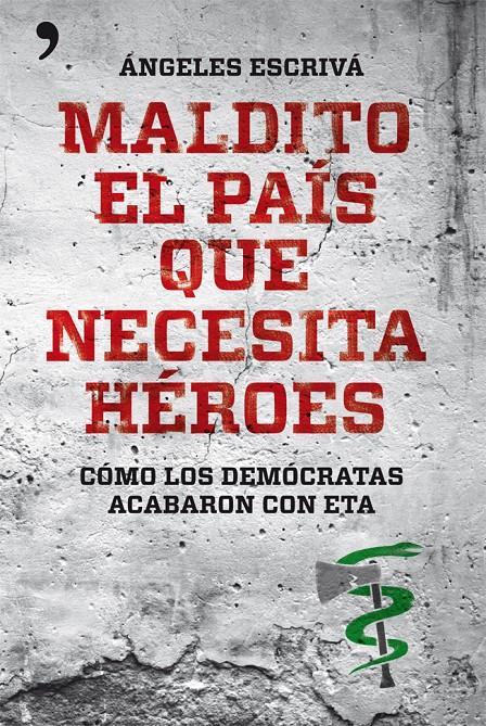 MALDITO EL PAÍS QUE NECESITA HÉROES | 9788499981567 | ÁNGELES ESCRIVÁ | Llibreria La Font de Mimir - Llibreria online Barcelona - Comprar llibres català i castellà