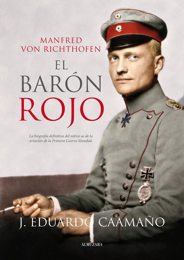 MANFRED VON RICTHOFEN, EL BARÓN ROJO | 9788416100057 | CAAMAÑO JUSTO, JOSÉ EDUARDO | Llibreria La Font de Mimir - Llibreria online Barcelona - Comprar llibres català i castellà