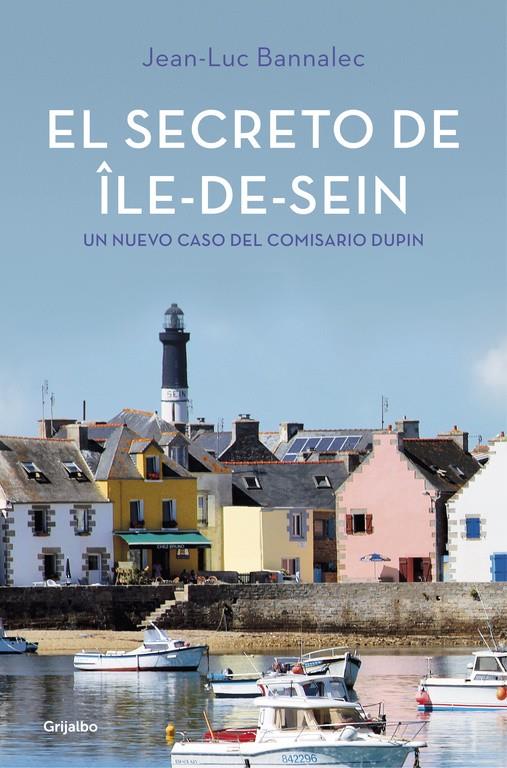 EL SECRETO DE ÎLE-DE-SEIN (COMISARIO DUPIN 5) | 9788425355493 | JEAN-LUC BANNALEC | Llibreria La Font de Mimir - Llibreria online Barcelona - Comprar llibres català i castellà