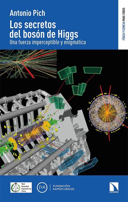 LOS SECRETOS DEL BOSÓN DE HIGGS | 9788413523361 | PICH, ANTONIO | Llibreria La Font de Mimir - Llibreria online Barcelona - Comprar llibres català i castellà