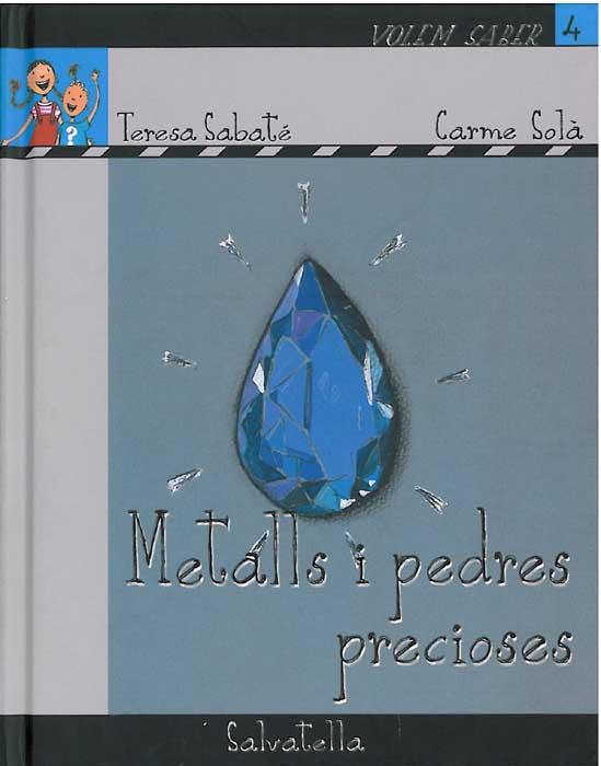 VOLEM SABER-METALLS I PEDRES | 9788484124771 | SABATÉ RODIÉ, TERESA | Llibreria La Font de Mimir - Llibreria online Barcelona - Comprar llibres català i castellà