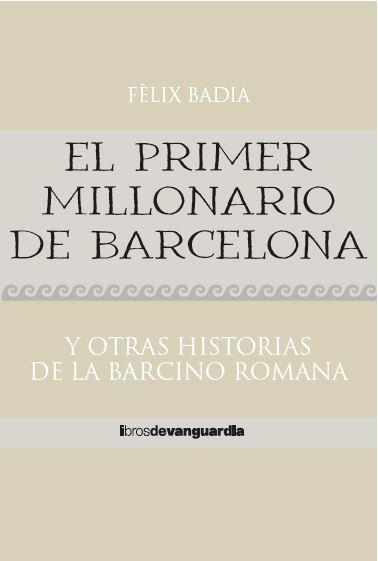 EL PRIMER MILLONARIO DE BARCELONA | 9788418604324 | BADIA LLORENS, FÈLIX | Llibreria La Font de Mimir - Llibreria online Barcelona - Comprar llibres català i castellà