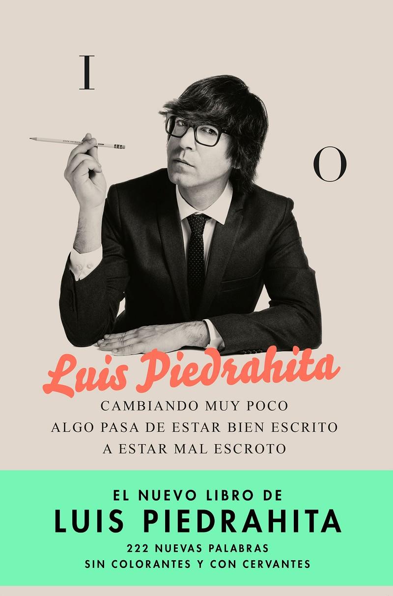 CAMBIANDO MUY POCO ALGO PASA DE ESTAR BIEN ESCRITO A ESTAR MAL ESCROTO | 9788408176831 | PIEDRAHITA, LUIS | Llibreria La Font de Mimir - Llibreria online Barcelona - Comprar llibres català i castellà