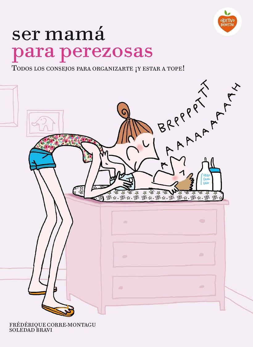 SER MAMÁ PARA PEREZOSAS | 9788416177929 | FRÉDÉRIQUE CORRE MONTAGU/SOLEDAD BRAVI | Llibreria La Font de Mimir - Llibreria online Barcelona - Comprar llibres català i castellà