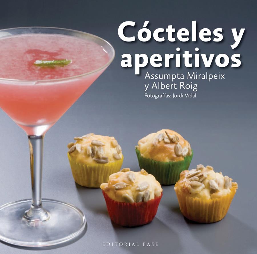 CÓCTELES Y APERITIVOS | 9788415706120 | ASSUMPTA MIRALPEIX Y ALBERT ROIG | Llibreria La Font de Mimir - Llibreria online Barcelona - Comprar llibres català i castellà