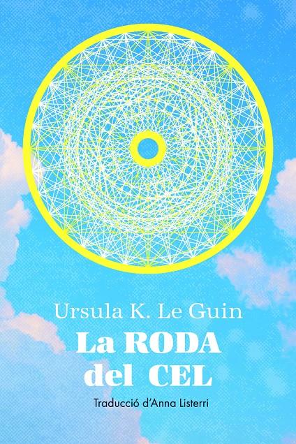 RODA DEL CEL, LA | 9788412838565 | LE GUIN, URSULA | Llibreria La Font de Mimir - Llibreria online Barcelona - Comprar llibres català i castellà