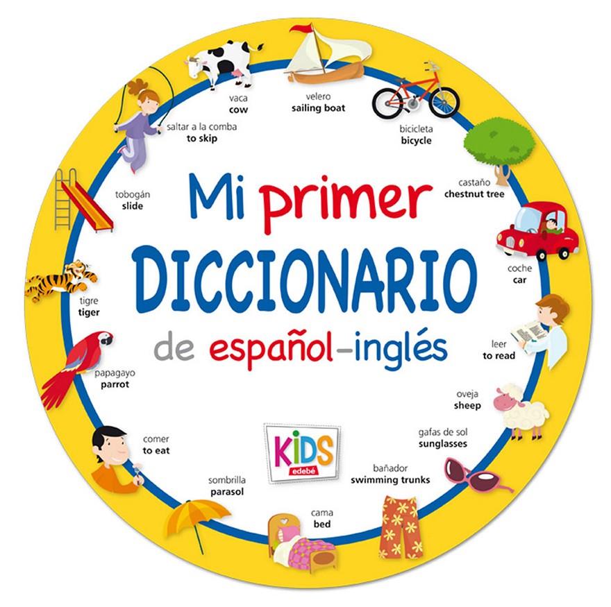 MI PRIMER DICCIONARIO KIDS DE ESPAÑOL-INGLÉS | 9788468309552 | EDEBÉ, (OBRA COLECTIVA) | Llibreria La Font de Mimir - Llibreria online Barcelona - Comprar llibres català i castellà