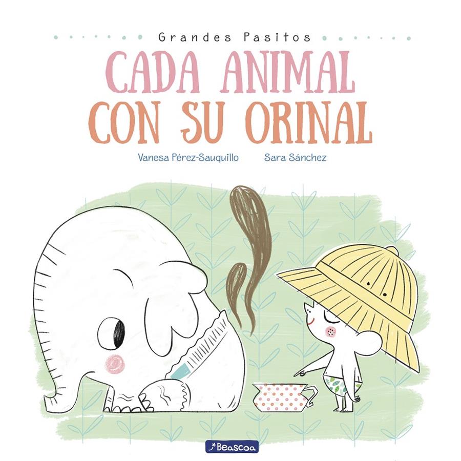 CADA ANIMAL CON SU ORINAL (GRANDES PASITOS. ÁLBUM ILUSTRADO) | 9788448849757 | PÉREZ-SAUQUILLO MUÑOZ, VANESA/SÁNCHEZ, SARA | Llibreria La Font de Mimir - Llibreria online Barcelona - Comprar llibres català i castellà