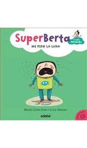 SUPERBERTA Y LOS PRIMOS ME PIDO LA LUNA | 9788468315911 | LOPEZ SORIA MAR | Llibreria La Font de Mimir - Llibreria online Barcelona - Comprar llibres català i castellà