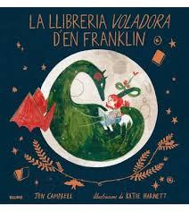 LA LLIBRERIA VOLADORA D'EN FRANKLIN | 9788417254025 | CAMPBELL, JEN/HARNETT, KATIE | Llibreria La Font de Mimir - Llibreria online Barcelona - Comprar llibres català i castellà