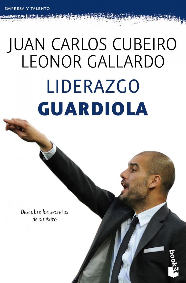 LIDERAZGO GUARDIOLA | 9788415320777 | JUAN CARLOS CUBEIRO/LEONOR GALLARDO | Llibreria La Font de Mimir - Llibreria online Barcelona - Comprar llibres català i castellà