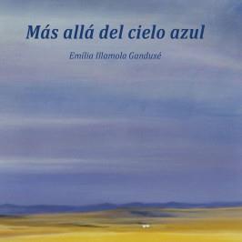 MÁS ALLÁ DEL CIELO AZUL | 9788416281626 | ILLAMOLA GANDUXÉ, EMÍLIA | Llibreria La Font de Mimir - Llibreria online Barcelona - Comprar llibres català i castellà