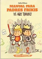 MANUAL PARA PADRES FRIKIS: LOS AÑOS TERRIBLES | 9788461798384 | PALOMINO ROBLES, ANDRÉS | Llibreria La Font de Mimir - Llibreria online Barcelona - Comprar llibres català i castellà