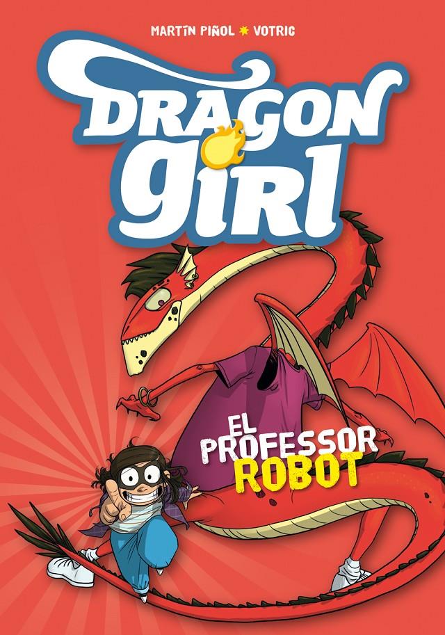 DRAGON GIRL 2. EL PROFESSOR ROBOT | 9788424660970 | PIÑOL, MARTÍN | Llibreria La Font de Mimir - Llibreria online Barcelona - Comprar llibres català i castellà