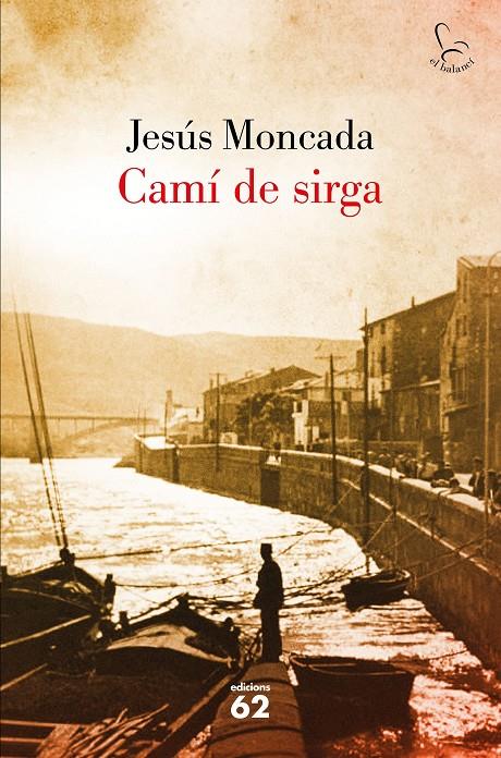 CAMÍ DE SIRGA | 9788429775631 | JESÚS MONCADA | Llibreria La Font de Mimir - Llibreria online Barcelona - Comprar llibres català i castellà