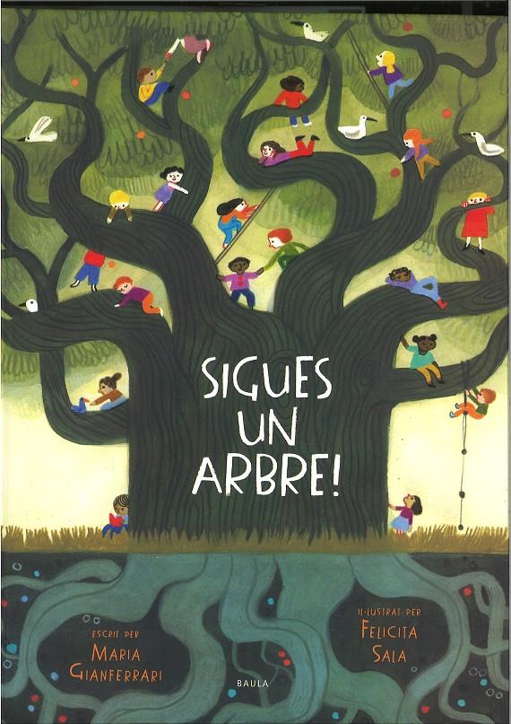 SIGUES UN ARBRE! | 9788447946495 | GIANFERRARI, MARIA | Llibreria La Font de Mimir - Llibreria online Barcelona - Comprar llibres català i castellà