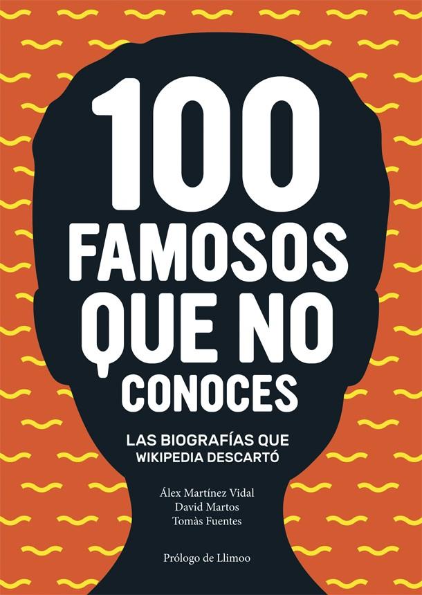 100 FAMOSOS QUE NO CONOCES | 9788416670024 | MARTÍNEZ VIDAL, ÁLEX/FUENTES, TOMÀS/MARTOS, DAVID | Llibreria La Font de Mimir - Llibreria online Barcelona - Comprar llibres català i castellà