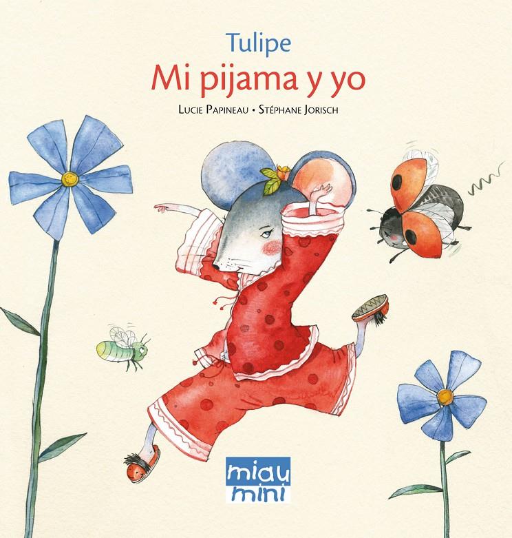 TULIPE MI PIJAMA Y YO | 9788415116530 | PAPINEAU/JORISC | Llibreria La Font de Mimir - Llibreria online Barcelona - Comprar llibres català i castellà